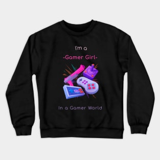 I'm A Gamer Girl. Crewneck Sweatshirt